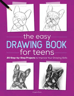 Book cover for The Easy Drawing Book for Teens: 20 Step-By-Step Projects to Improve Your Drawing Skills