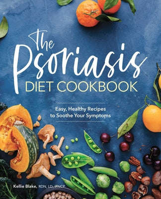 Book cover for The Psoriasis Diet Cookbook: Easy, Healthy Recipes to Soothe Your Symptoms