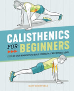 Book cover for Calisthenics for Beginners: Step-By-Step Workouts to Build Strength at Any Fitness Level