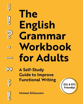 Book cover for The English Grammar Workbook for Adults: A Self-Study Guide to Improve Functional Writing