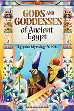 Book cover for Gods and Goddesses of Ancient Egypt: Egyptian Mythology for Kids
