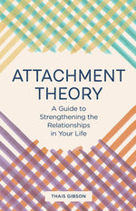 Book cover for Attachment Theory: A Guide to Strengthening the Relationships in Your Life