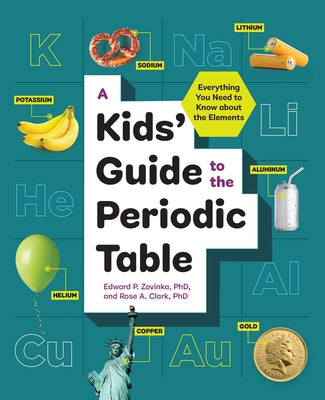 Book cover for A Kids' Guide to the Periodic Table: Everything You Need to Know about the Elements