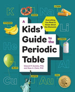 Book cover for A Kids' Guide to the Periodic Table: Everything You Need to Know about the Elements