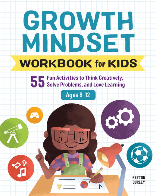Book cover for Growth Mindset Workbook for Kids: 55 Fun Activities to Think Creatively, Solve Problems, and Love Learning