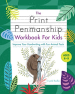 Book cover for The Print Penmanship Workbook for Kids: Improve Your Handwriting with Fun Animal Facts