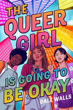 Book cover for The Queer Girl Is Going to Be Okay