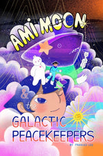 Book cover for Ami Moon and the Galactic Peacekeepers: Book One Volume 1