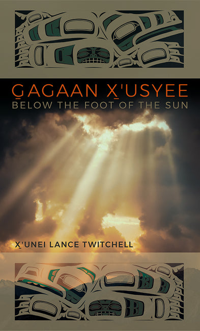 Book cover for Gagaan X'Usyee/Below the Foot of the Sun: Poems