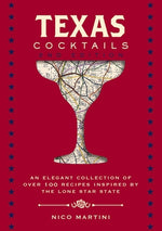 Book cover for Texas Cocktails: The Second Edition: An Elegant Collection of Over 100 Recipes Inspired by the Lone Star State