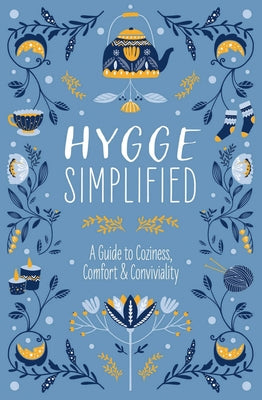 Book cover for Hygge Simplified: A Guide to Scandinavian Coziness, Comfort and Conviviality (Happiness, Self-Help, Danish, Love, Safety, Change, Housew