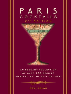 Book cover for Paris Cocktails, Second Edition: An Elegant Collection of Over 100 Recipes Inspired by the City of Light