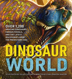 Book cover for Dinosaur World: Over 1,200 Amazing Dinosaurs, Famous Fossils, and the Latest Discoveries from the Prehistoric Era