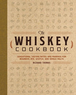 Book cover for The Whiskey Cookbook: Sensational Tasting Notes and Pairings for Bourbon, Rye, Scotch, and Single Malts