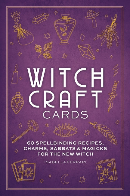 Book cover for Witchcraft Cards: 60 Spellbinding Recipes, Charms, Sabbats & Magicks for the New Witch