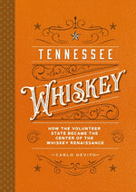 Book cover for Tennessee Whiskey: How the Volunteer State Became the Center of the Whiskey Renaissance