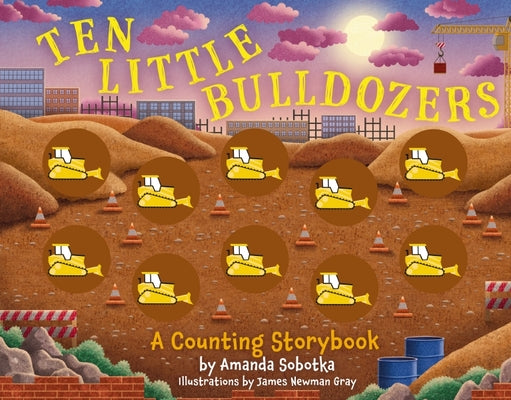 Book cover for Ten Little Bulldozers: A Counting Storybook