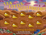 Book cover for Ten Little Bulldozers: A Counting Storybook