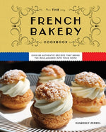 Book cover for The French Bakery Cookbook: Over 85 Authentic Recipes That Bring the Boulangerie Into Your Home