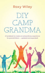 Book cover for DIY Camp Grandma: A handbook to create an extraordinary experience for grandchildren