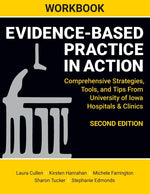 Book cover for WORKBOOK for Evidence-Based Practice in Action, Second Edition: Comprehensive Strategies, Tools, and Tips From University of Iowa Hospitals & Clinics