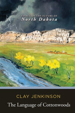 Book cover for Language of Cottonwoods: Essays on the Future of North Dakota