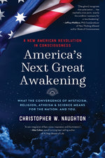 Book cover for America's Next Great Awakening: What the Convergence of Mysticism, Religion, Atheism & Science Means for the Nation. And You.
