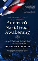 Book cover for America's Next Great Awakening: What the Convergence of Mysticism, Religion, Atheism & Science Means for the Nation. And You.