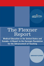 Book cover for The Flexner Report: Medical Education in the United States and Canada-A Report to the Carnegie Foundation for the Advancement of Teaching