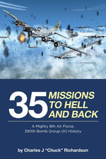 Book cover for 35 Missions to Hell and Back: A Mighty 8th Air Force, 390th Bomb Group (H) History