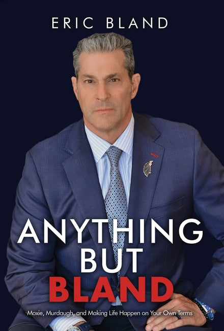 Book cover for Anything But Bland: Moxie, Murdaugh, and Making Life Happen on Your Own Terms