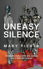 Book cover for Uneasy Silence: An activist seeks justice and courage over a lifetime of change