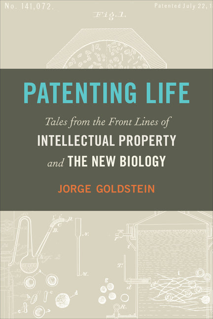 Book cover for Patenting Life: Tales from the Front Lines of Intellectual Property and the New Biology