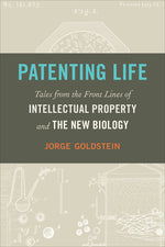 Book cover for Patenting Life: Tales from the Front Lines of Intellectual Property and the New Biology
