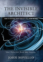 Book cover for The Invisible Architect: How to Design Your Perfect Life from Within