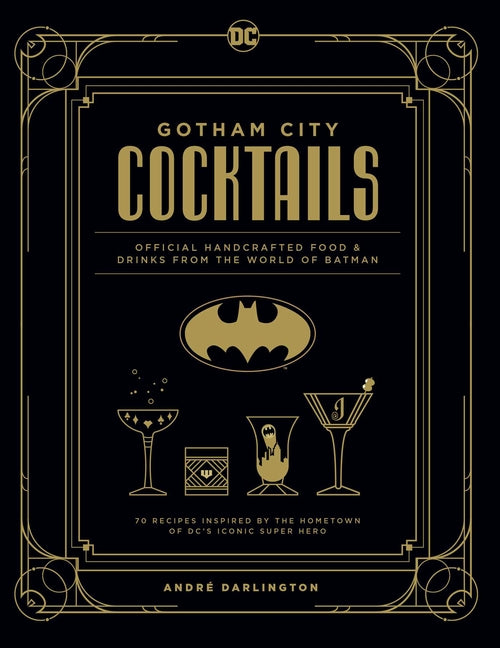 Book cover for Gotham City Cocktails: Official Handcrafted Food & Drinks from the World of Batman
