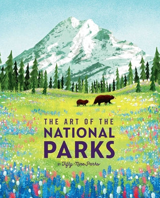 Book cover for The Art of the National Parks (Fifty-Nine Parks): (National Parks Art Books, Books for Nature Lovers, National Parks Posters, the Art of the National