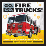 Book cover for Go, Go, Fire Trucks!: A First Book of Trucks for Toddlers