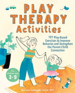 Book cover for Play Therapy Activities: 101 Play-Based Exercises to Improve Behavior and Strengthen the Parent-Child Connection