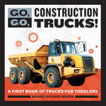Book cover for Go, Go, Construction Trucks!: A First Book of Trucks for Toddlers