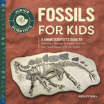 Book cover for Fossils for Kids: A Junior Scientist's Guide to Dinosaur Bones, Ancient Animals, and Prehistoric Life on Earth