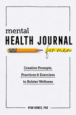 Book cover for Mental Health Journal for Men: Creative Prompts, Practices, and Exercises to Bolster Wellness