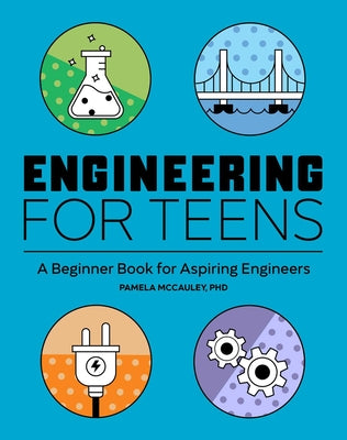 Book cover for Engineering for Teens: A Beginner's Book for Aspiring Engineers