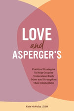 Book cover for Love and Asperger's: Practical Strategies to Help Couples Understand Each Other and Strengthen Their Connection