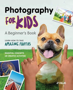 Book cover for Photography for Kids: A Beginner's Book