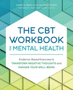 Book cover for The CBT Workbook for Mental Health: Evidence-Based Exercises to Transform Negative Thoughts and Manage Your Well-Being