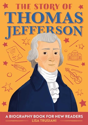 Book cover for The Story of Thomas Jefferson: A Biography Book for New Readers