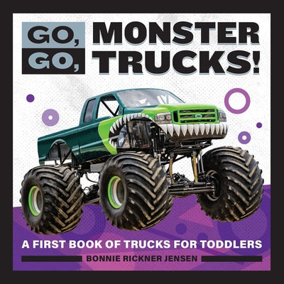 Book cover for Go, Go, Monster Trucks!: A First Book of Trucks for Toddlers