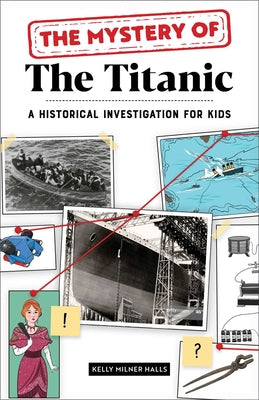 Book cover for The Mystery of the Titanic: A Historical Investigation for Kids