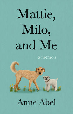 Book cover for Mattie, Milo, and Me: A Memoir